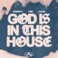 God Is In This House - 7eventh Time Down